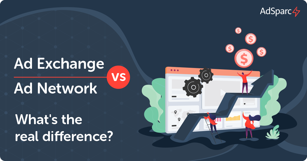 d exchange vs. Ad network: What's the real difference?