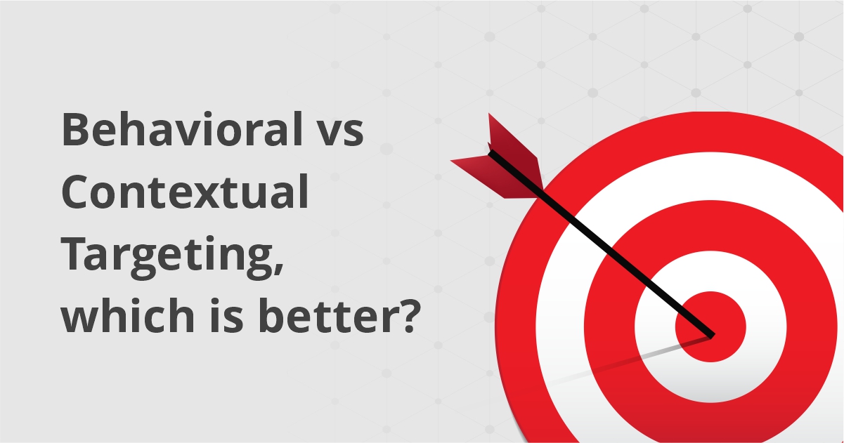 Behavioral Vs Contextual Targeting, Which Is Better? - AdSparc