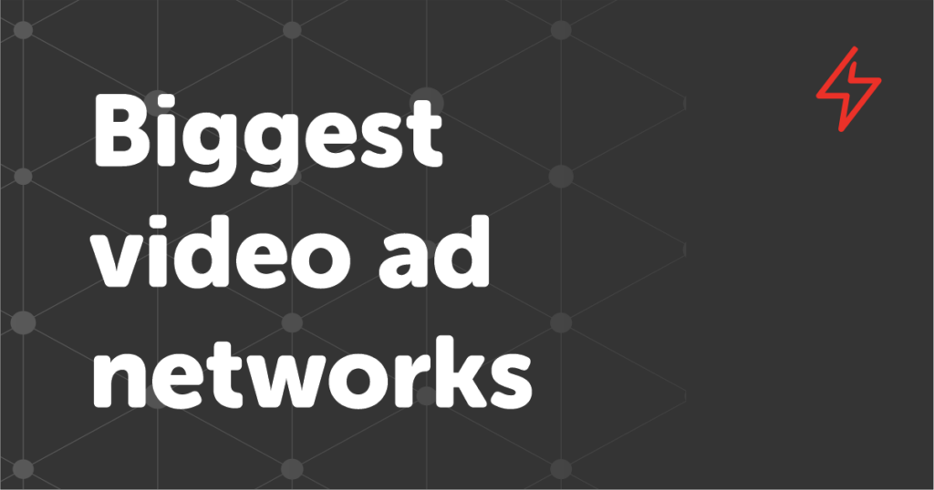 biggest video ads networks