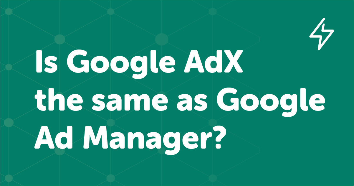 Google AdX vs Google Ad Manager?