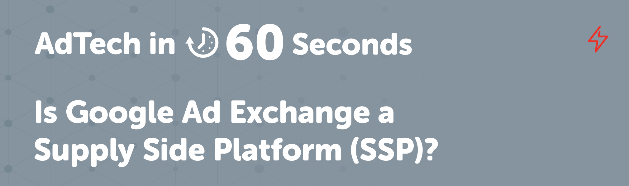 Is Google Ad Exchange a Supply Side Platform (SSP)?